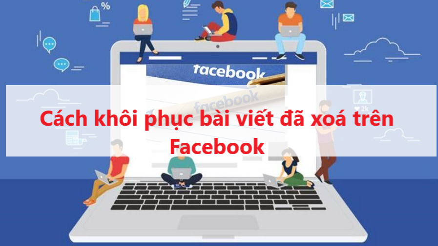 Cách Khôi Phục Bài Viết Đã Xóa Trên Facebook Năm 2024